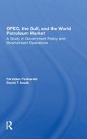 Opec, The Gulf, And The World Petroleum Market