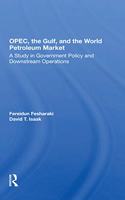 Opec, the Gulf, and the World Petroleum Market