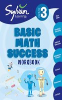 3rd Grade Basic Math Success Workbook: Place Values, Rounding and Estimating, Addition and Subtraction, Multiplication and Division, Fractions, Measurement, and More