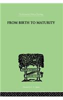From Birth to Maturity