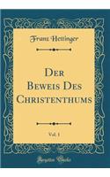 Der Beweis Des Christenthums, Vol. 1 (Classic Reprint)