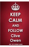 Keep Calm and Follow Clive Owen 2018-2019 Supreme Planner