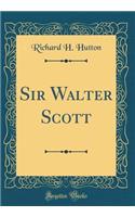 Sir Walter Scott (Classic Reprint)