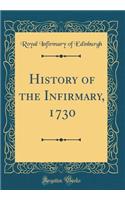 History of the Infirmary, 1730 (Classic Reprint)