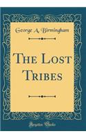 The Lost Tribes (Classic Reprint)