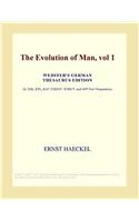 The Evolution of Man, Vol 1 (Webster's German Thesaurus Edition)