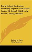 Rural School Sanitation, Including Physical And Mental Status Of School Children In Porter County, Indiana