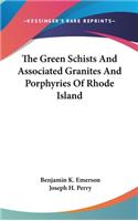 The Green Schists And Associated Granites And Porphyries Of Rhode Island