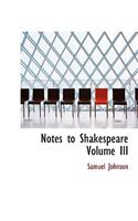 Notes to Shakespeare Volume III