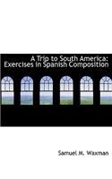 A Trip to South America: Exercises in Spanish Composition