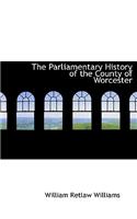 The Parliamentary History of the County of Worcester