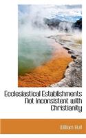 Ecclesiastical Establishments Not Inconsistent with Christianity