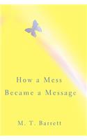 How a Mess Became a Message: (English)