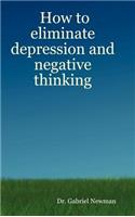 How to Eliminate Depression and Negative Thinking