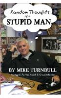 Random Thoughts of a Stupid Man
