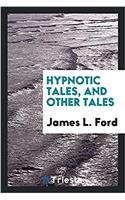 Hypnotic tales, and other tales