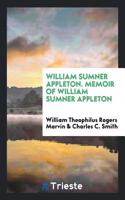 William Sumner Appleton. Memoir of William Sumner Appleton