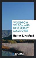 Woodrow Wilson and New Jersey made over