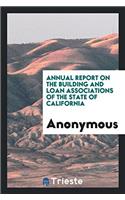 Annual report on the Building and Loan Associations of the State of California