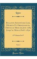 Bulletin Annoté des Lois, Décrets Et Ordonnances, Depuis le Mois de Juin 1789 Jusqu'au Mois d'Août 1830, Vol. 4: 15 Volumes In-8° (Classic Reprint)