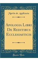 Apologia Libri De Reditibus Ecclesiasticis (Classic Reprint)