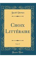 Choix Littéraire, Vol. 17 (Classic Reprint)