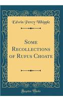 Some Recollections of Rufus Choate (Classic Reprint)