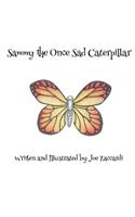 Sammy the Once Sad Caterpillar