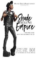 Shade Built My Empire