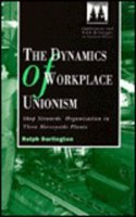 The Dynamics of Workplace Unionism: Shop StewardsOrganization in Three Merseyside Plants (Employment & Work Relations in Context S.)
