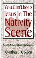 You Can't Keep Jesus in the Nativity Scene