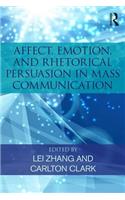 Affect, Emotion, and Rhetorical Persuasion in Mass Communication