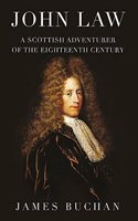 John Law: A Scottish Adventurer of the Eighteenth Century