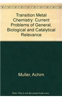 Transition Metal Chemistry: Current Problems of General, Biological and Catalytical Relevance