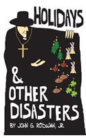 Holidays and Other Disasters