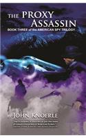 "The Proxy Assassin": "Book Three of the American Spy Trilogy"