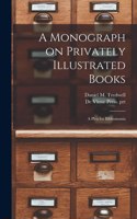 Monograph on Privately Illustrated Books