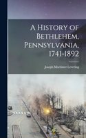 History of Bethlehem, Pennsylvania, 1741-1892
