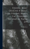 Fishing Boat Designs 4 Small Steel Fishing Boats Fao Fisheries Technical Paper 239