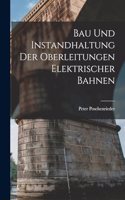 Bau Und Instandhaltung Der Oberleitungen Elektrischer Bahnen