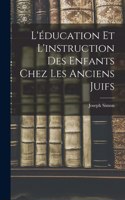 L'éducation et L'instruction des Enfants Chez les Anciens Juifs
