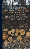 The Silviculture of Indian Trees. Published Under the Authority of His Majesty's Secretary of State for India in Council; Volume 2
