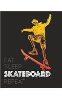 Eat Sleep Skateboard Repeat: - Lined Notebook, Diary, Track, Log & Journal - Gift for Skaters Who love Skateboarding (8 x10 120 Pages)