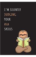 I'm Silently Judging Your Asia Skills: Blank Lined Notebook Journal With A Cute and Lazy Sloth Reading