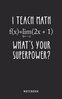 I Teach Math What's Your Superpower? Notebook