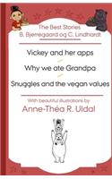 Best Stories B. Bjerregaard og C. Lindhardt( Vickey and her apps, Why we ate Grandpa, Snuggles and the vegan values)