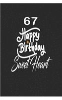 67 happy birthday sweetheart: funny and cute blank lined journal Notebook, Diary, planner Happy 67th sixty seventh Birthday Gift for sixty seven year old daughter, son, boyfriend