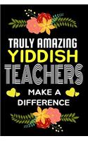 Truly Amazing Yiddish Teachers Make A difference: Lined Appreciation Notebook for Teachers, Back to School Teacher Appreciation Gift, 6x9 120 Pages Notebook (Gift for Teachers)