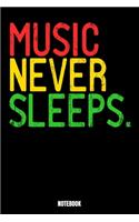 Music Never Sleeps Notebook: Journal Gift ( 6 x 9 - 110 blank pages)