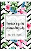 I exercise to greater understand my body.